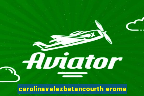 carolinavelezbetancourth erome